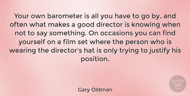 Gary Oldman Quote About Knowing, Finding Yourself, Trying: Your Own Barometer Is All...