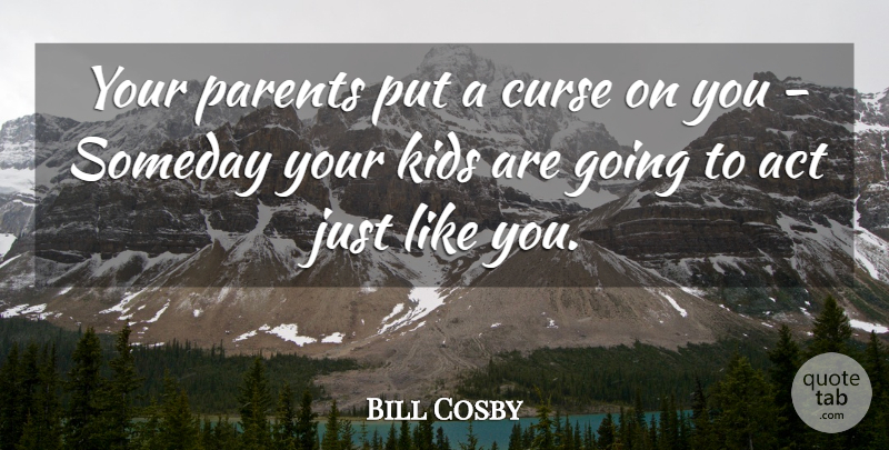 Bill Cosby Quote About Children, Kids, Parent: Your Parents Put A Curse...
