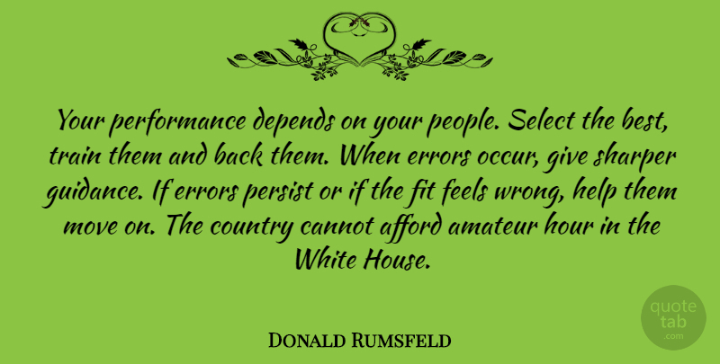 Donald Rumsfeld Quote About Country, Moving, White: Your Performance Depends On Your...