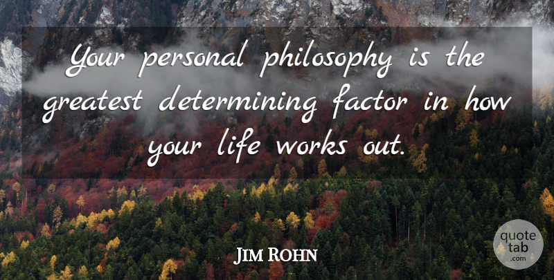 Jim Rohn Quote About Philosophy, Work Out, Personal Philosophy: Your Personal Philosophy Is The...