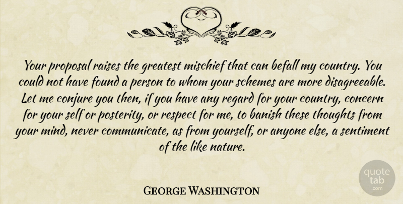 George Washington Quote About Country, Self, Mind: Your Proposal Raises The Greatest...