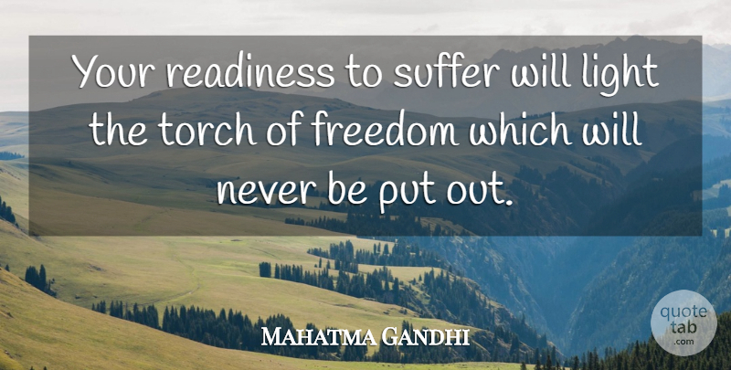 Mahatma Gandhi Quote About Light, Suffering, Torches: Your Readiness To Suffer Will...
