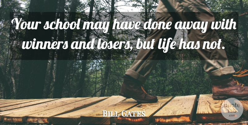 Bill Gates Quote About School, Winning, May: Your School May Have Done...