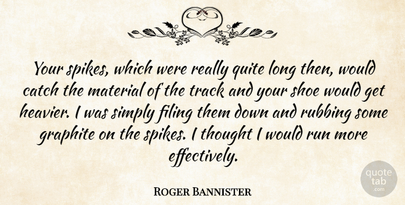 Roger Bannister Quote About Running, Athlete, Shoes: Your Spikes Which Were Really...