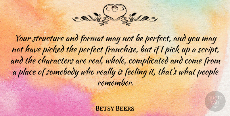 Betsy Beers Quote About Characters, Format, People, Picked, Somebody: Your Structure And Format May...