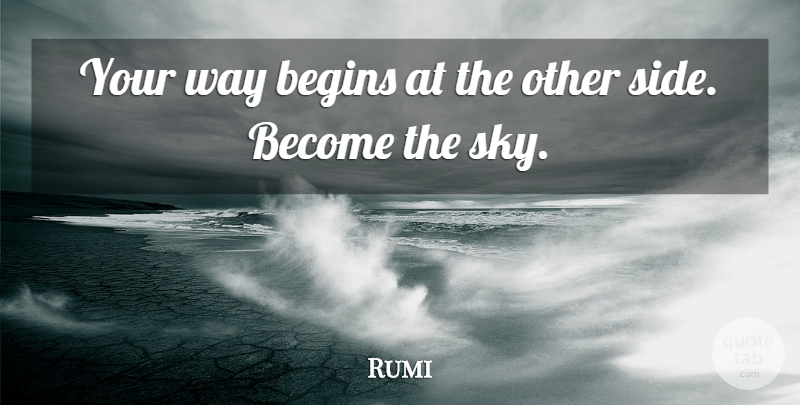 Rumi Quote About Nature, Sky, Way: Your Way Begins At The...