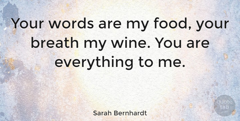 Sarah Bernhardt Quote About Love, Sexy, Valentine: Your Words Are My Food...