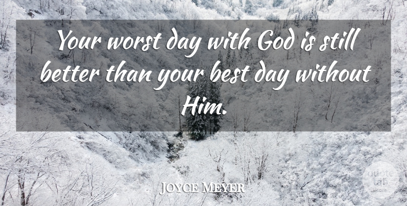 Joyce Meyer Quote About Worst, Worst Day, Stills: Your Worst Day With God...