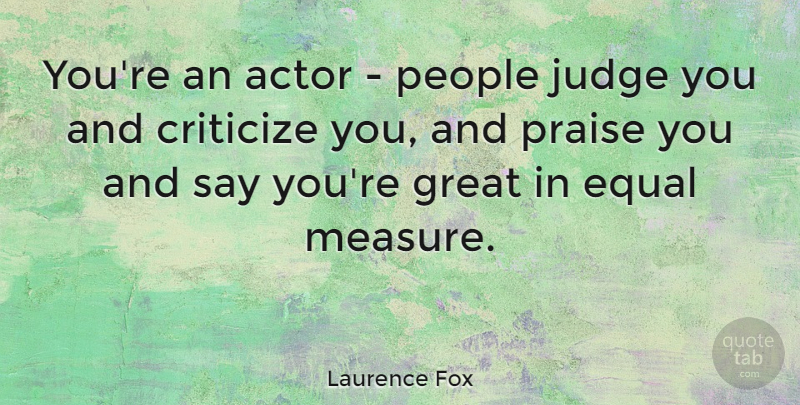 Laurence Fox Quote About People, Judging, Actors: Youre An Actor People Judge...