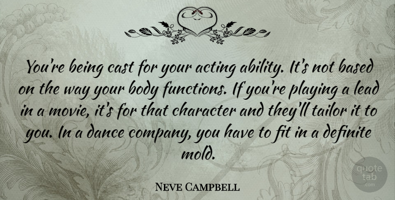 Neve Campbell Quote About Character, Acting, Body: Youre Being Cast For Your...
