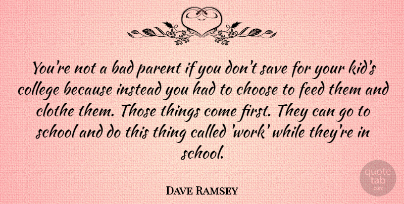 Dave Ramsey Quote About Bad, Choose, Feed, Instead, Save: Youre Not A Bad Parent...