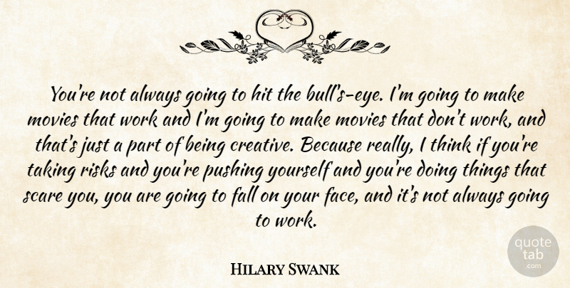 Hilary Swank Quote About Fall, Eye, Thinking: Youre Not Always Going To...