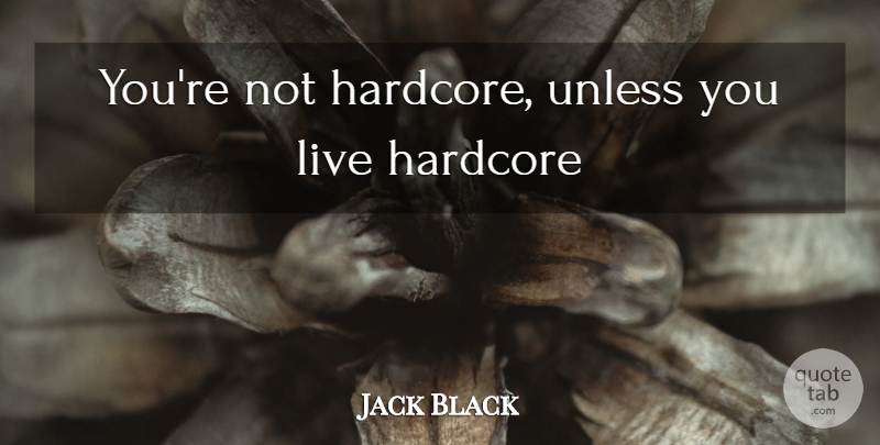 you re not hardcore