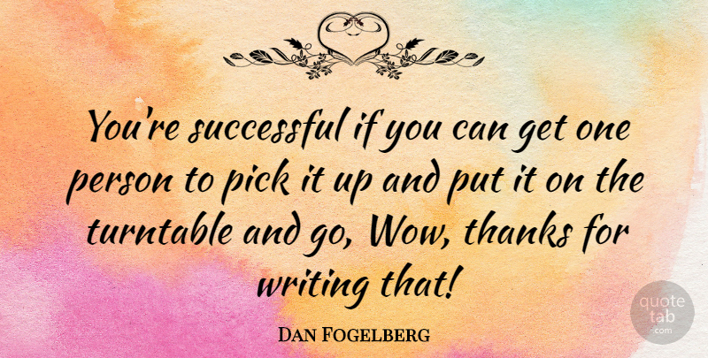 Dan Fogelberg Quote About Writing, Successful, Wow: Youre Successful If You Can...
