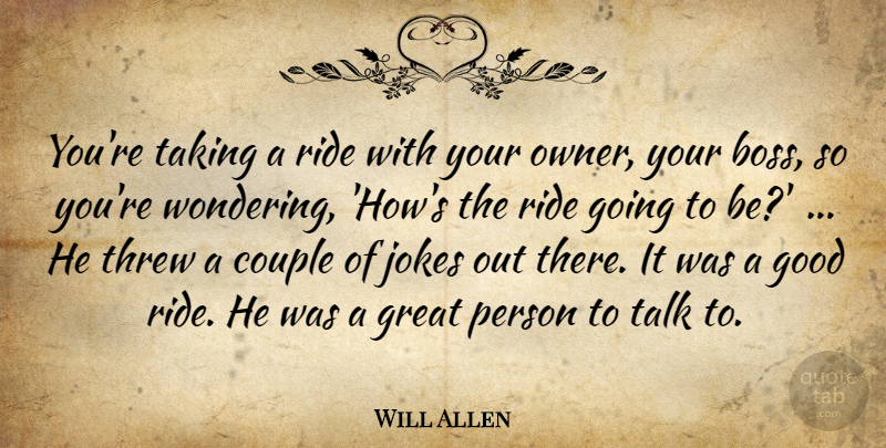 Will Allen Quote About Couple, Good, Great, Jokes, Ride: Youre Taking A Ride With...