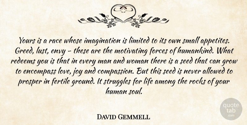 David Gemmell Quote About Struggle, Men, Compassion: Yours Is A Race Whose...