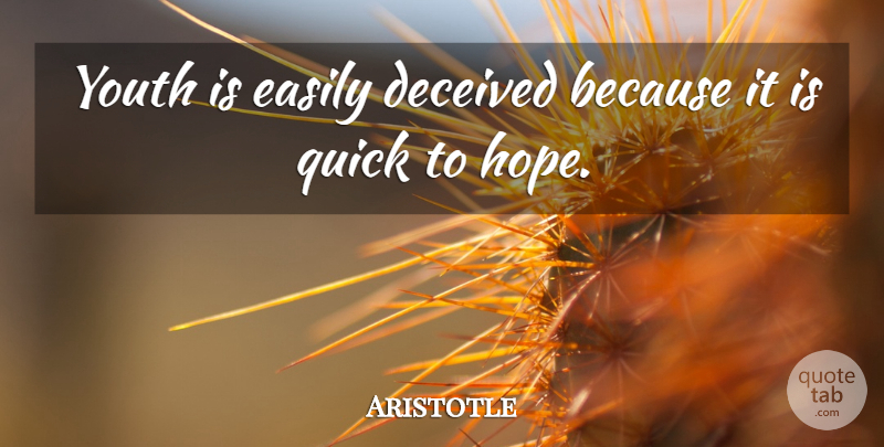 Aristotle Quote About Hope, Philosophical, Youth: Youth Is Easily Deceived Because...