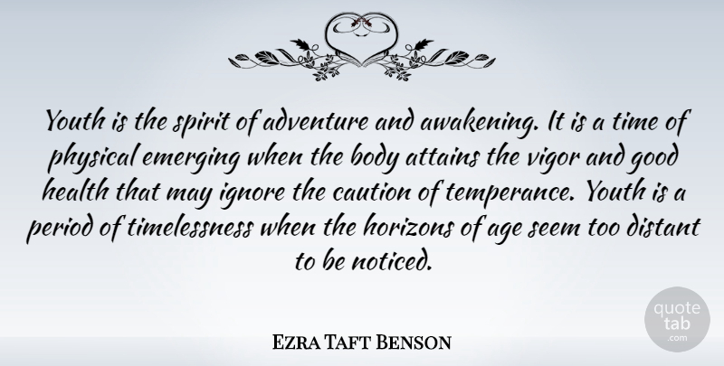 Ezra Taft Benson Quote About Adventure, Age, Horizon: Youth Is The Spirit Of...