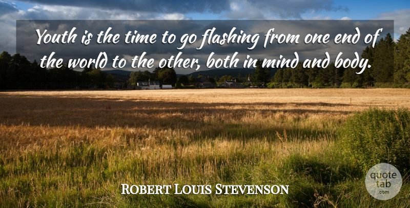 Robert Louis Stevenson Quote About Mind, Body, End Of The World: Youth Is The Time To...