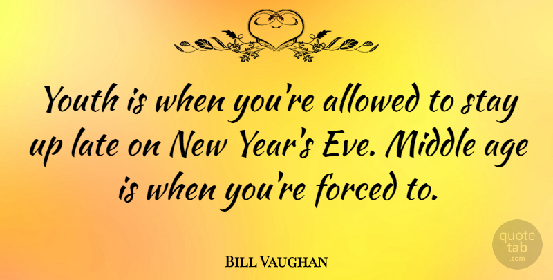 Bill Vaughan Quote About Motivational, Christmas, New Year: Youth Is When Youre Allowed...