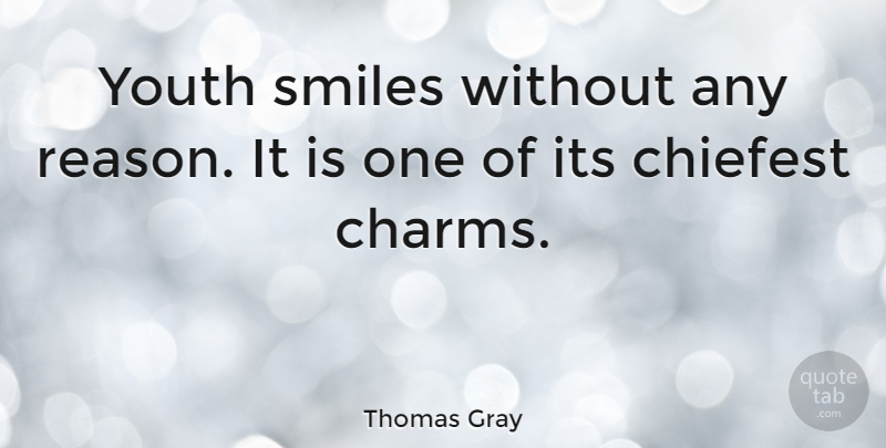 Thomas Gray Quote About Smile, Youth, Reason: Youth Smiles Without Any Reason...