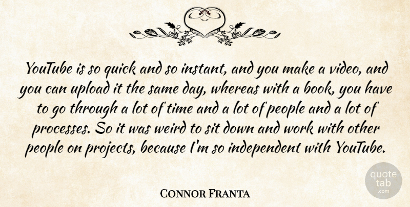 Connor Franta Quote About People, Quick, Sit, Time, Weird: Youtube Is So Quick And...