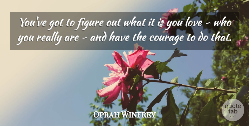 Oprah Winfrey Quote About Motivational, Dream, Inner Strength: Youve Got To Figure Out...
