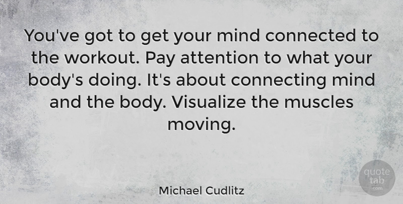 Michael Cudlitz Quote About Workout, Moving, Mind: Youve Got To Get Your...