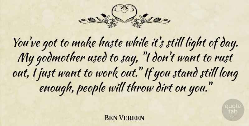 Ben Vereen Quote About Light, Work Out, Long: Youve Got To Make Haste...