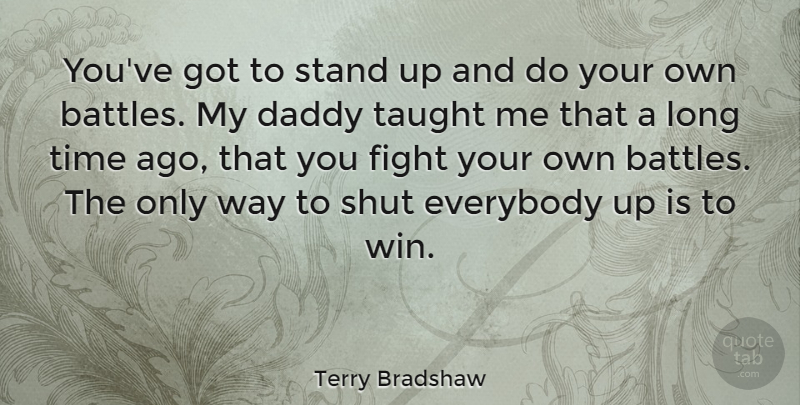 Terry Bradshaw Quote About Fighting, Winning, Nfl: Youve Got To Stand Up...