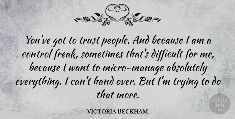 Victoria Beckham Quote About Hands, People, Trying: Youve Got To Trust People...