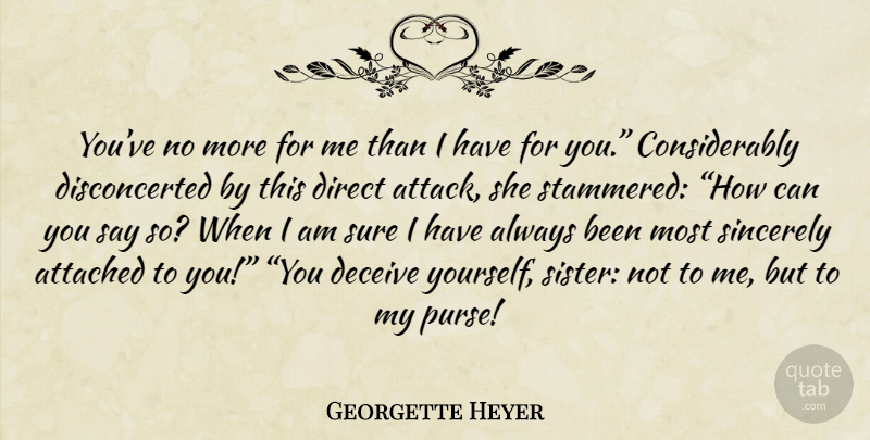 Georgette Heyer Quote About Purses, Deceiving, Sincerely: Youve No More For Me...