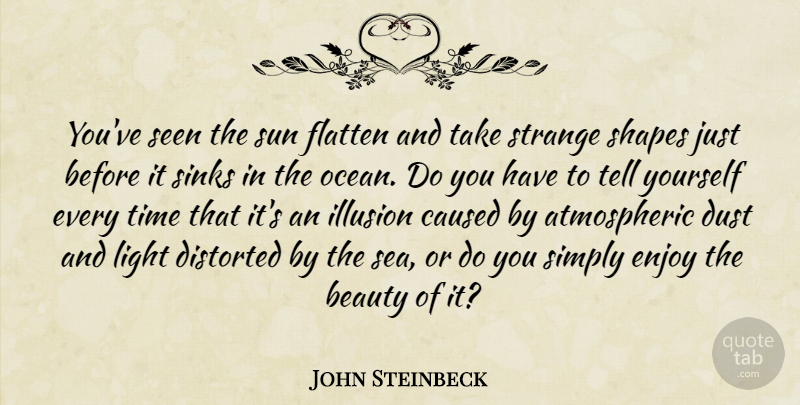 John Steinbeck Quote About Ocean, Dust, Sea: Youve Seen The Sun Flatten...