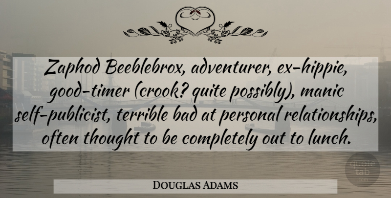 Douglas Adams Quote About Hippie, Self, Lunch: Zaphod Beeblebrox Adventurer Ex Hippie...