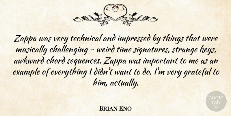 Brian Eno Quote About Awkward, Chord, Example, Impressed, Musically: Zappa Was Very Technical And...