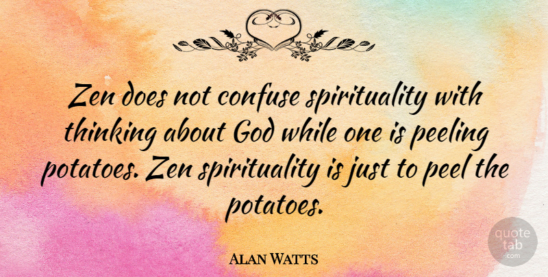Alan Watts Quote About Spiritual, Humor, Godly: Zen Does Not Confuse Spirituality...