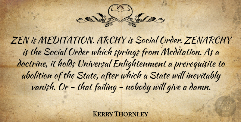 Kerry Thornley Quote About Spring, Government, Order: Zen Is Meditation Archy Is...
