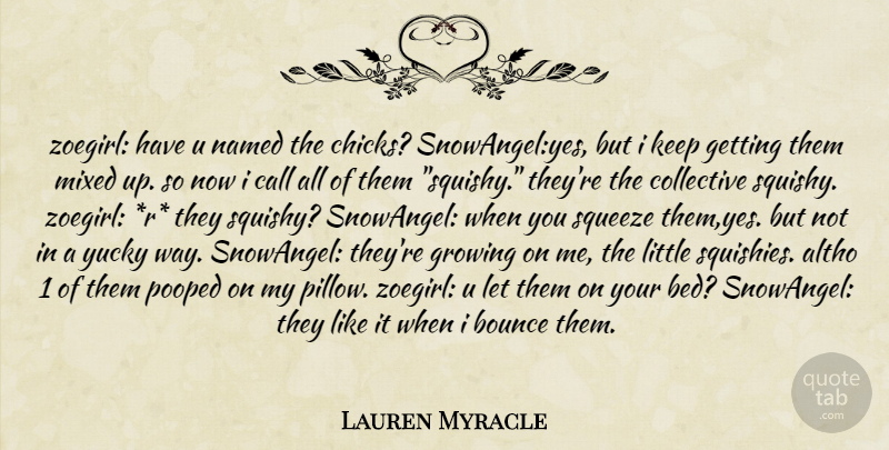 Lauren Myracle Quote About Growing, Littles, Way: Zoegirl Have U Named The...