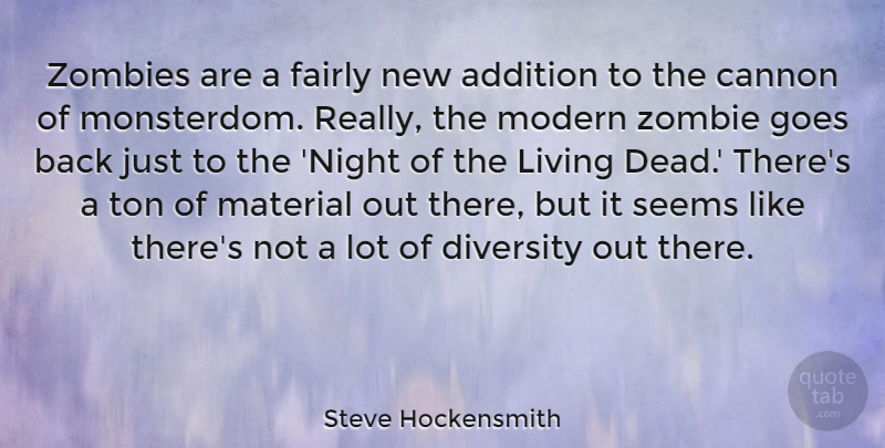 Steve Hockensmith Quote About Addition, Cannon, Fairly, Goes, Material: Zombies Are A Fairly New...
