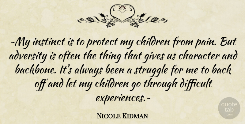 Nicole Kidman Quote About Children, Pain, Struggle: ~my Instinct Is To Protect...